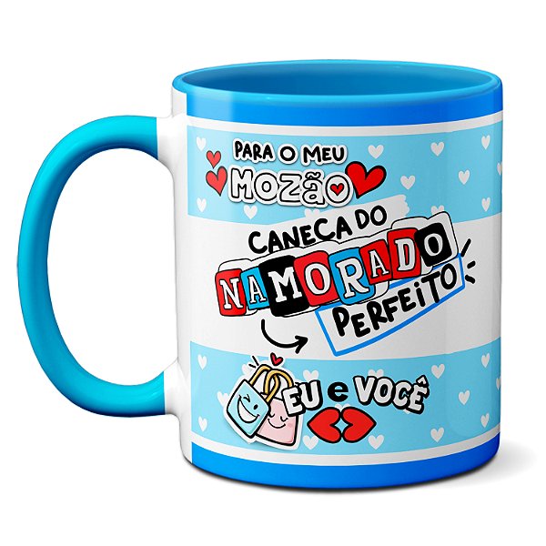 Caneca Do Namorado Perfeito Com Você Tudo Fica Perfeito Amor