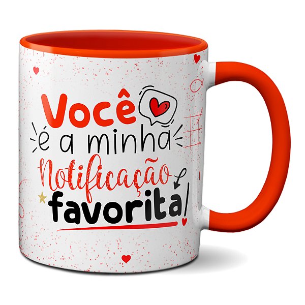 Caneca Você É Minha Notificação Favorita Presente Namorados