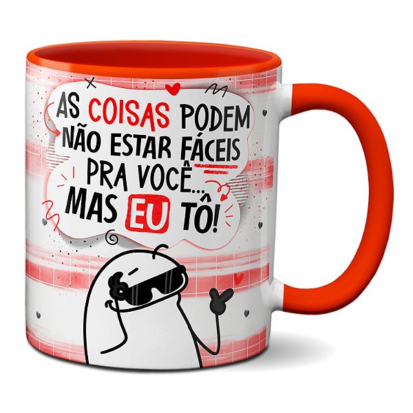 Caneca Flork As Coisas Podem Não Estar Fáceis... Mas Eu Tô!