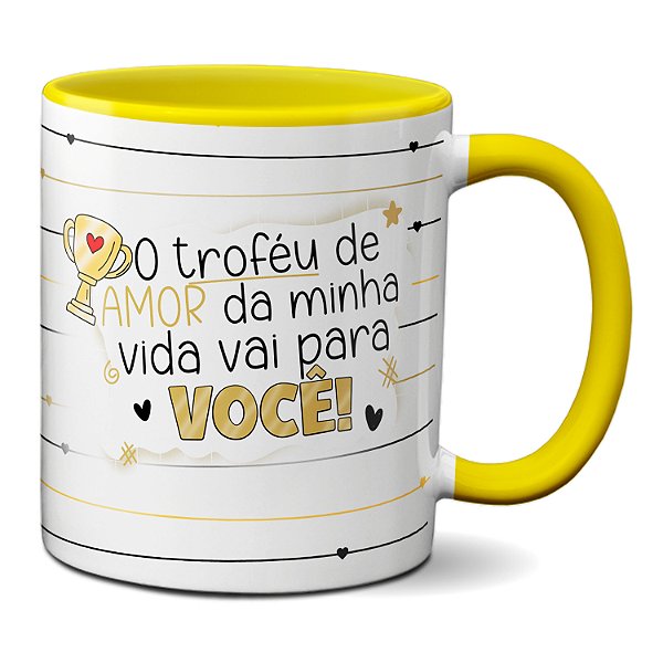 Caneca O Troféu De Amor Da Minha Vida Vai Para Você Presente