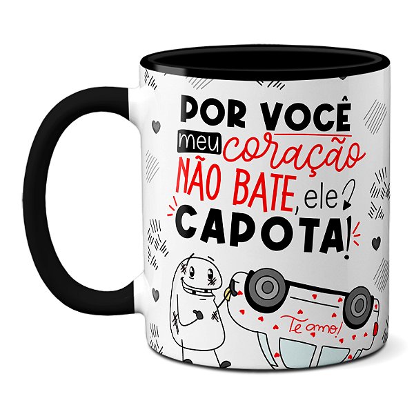 Caneca Flork Por Você Meu Coração Não Bate Ele Capota Te Amo