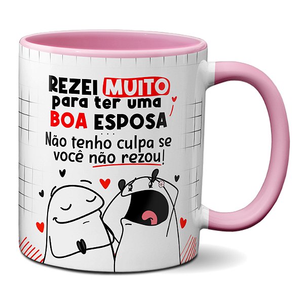 Caneca Rezei Pra Ter Boa Esposa Mas Você Não Presente Namorados