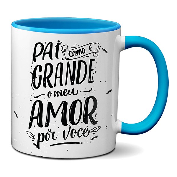 Caneca Pai Como É Grande O Meu Amor Por Você Presente