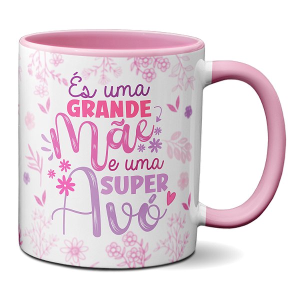 Caneca És Uma Grande Mãe E Uma Super Avó Feliz Dia Dos Avós