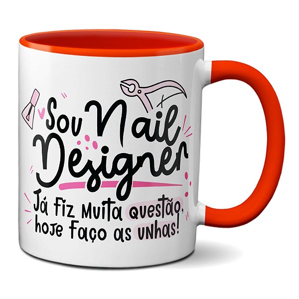 Caneca Nail Designer Já Fiz Questão Hoje Só Faço As Unhas