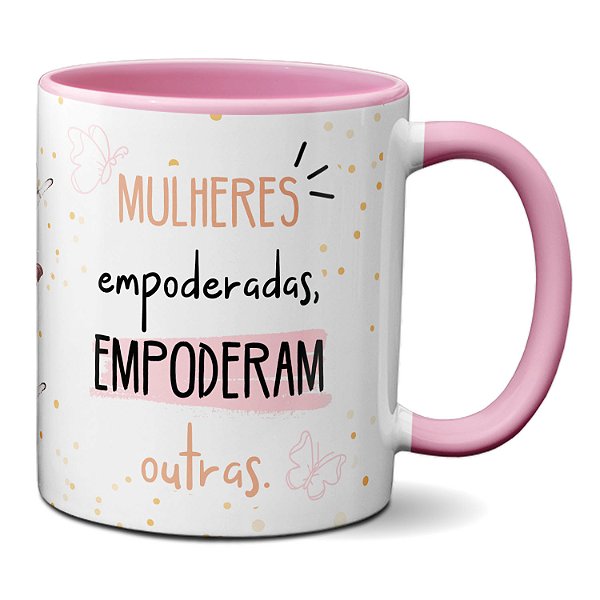 Caneca Feminina Mulheres empoderadas empoderam outras