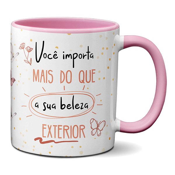 Caneca Bonita Você importa mais do que a sua beleza exterior