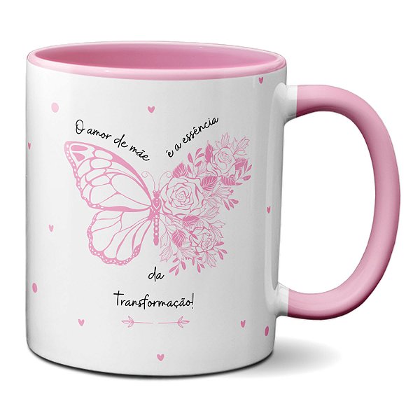 Caneca Dia das Mães Amor de mãe é essência da transformação