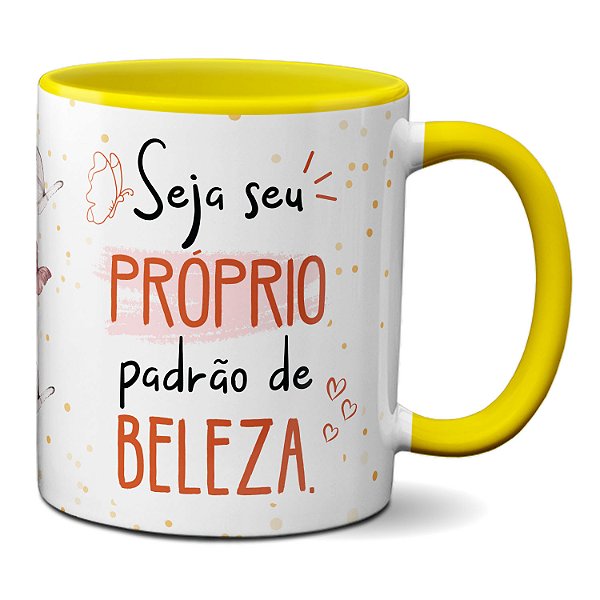 Caneca Inspiração Mulher Seja seu Próprio Padrão de Beleza