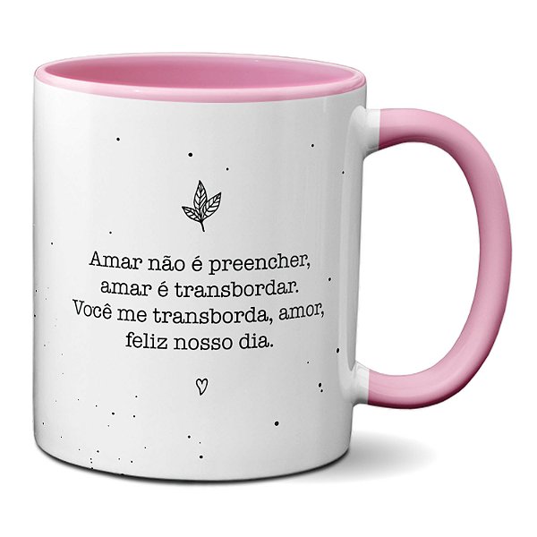 Caneca Casal Feliz Nosso Dia Amar É Transbordar Presente