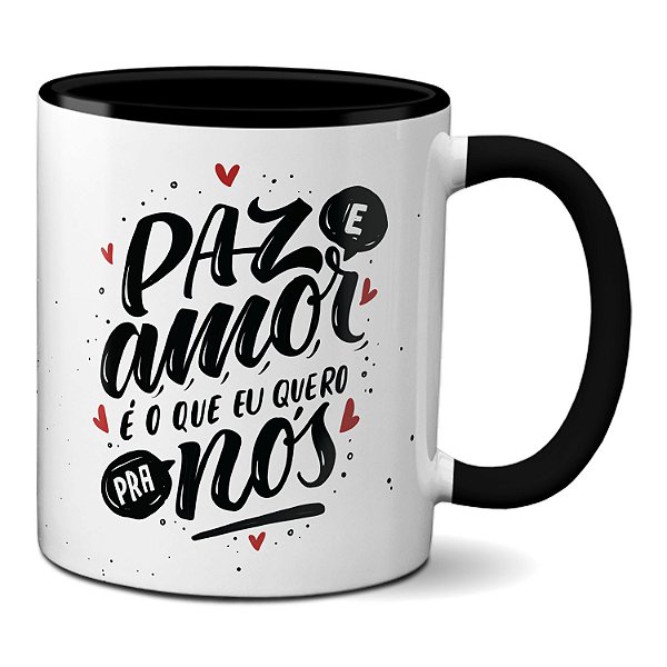 Caneca Dia Dos Namorados Paz E Amor É o Que Eu Quero Pra Nós