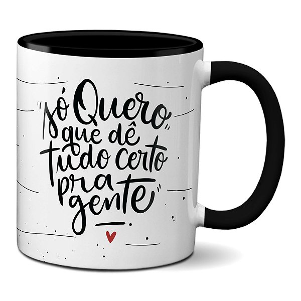 Caneca Dia Dos Namorados Só Quero Que Tudo Dê Certo Pra Gente