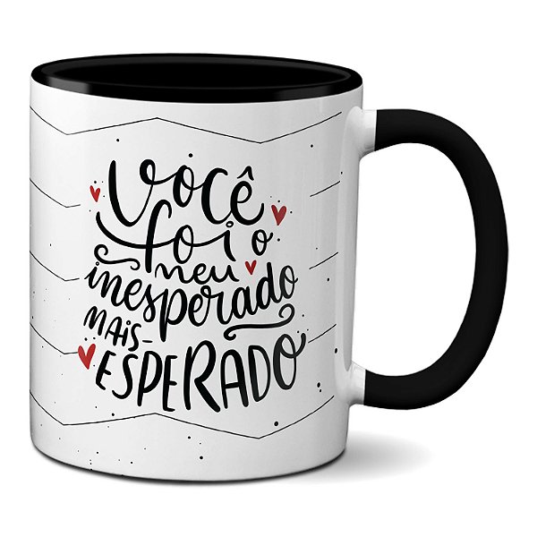Caneca Dia Dos Namorados Você É Meu Inesperado Mais Esperado