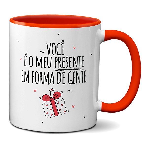Caneca Você É Meu Presente Em Forma De Gente Feliz Nosso Dia