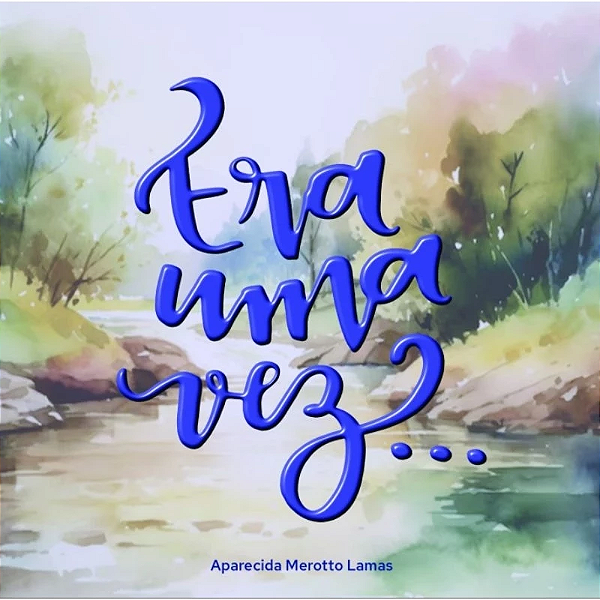 Livro infantil  "Era uma vez..." ISBN 978-65-88674-40-6 Autora Aparecida Merotto Lamas