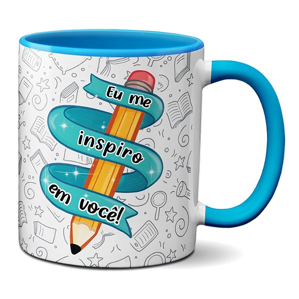 Caneca Presente Dia do Professor Eu Me Inspiro Em Você!