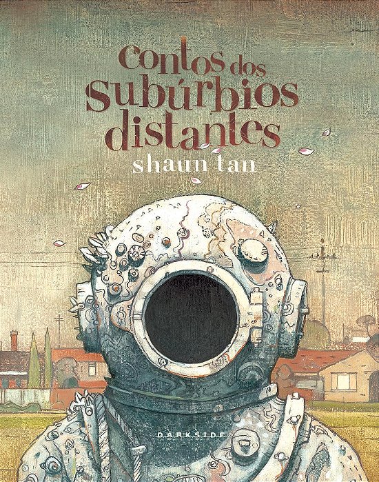 Contos dos Subúrbios Distantes, de Shaun Tan. Editora Darkside, capa dura, volume único em Português, 2023