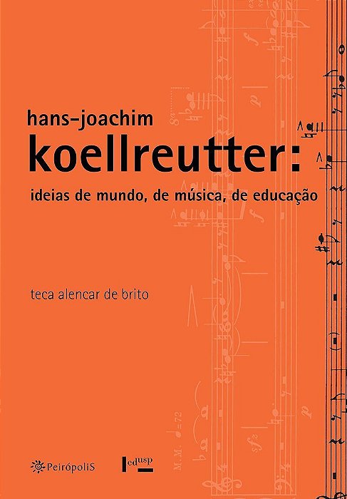 Hans-Joachim Koellreutter. Ideias de Mundo, de Música, de Educação