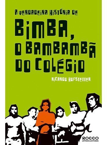 Verdadeira Historia De Bimba, o Bambamba Do Colegi