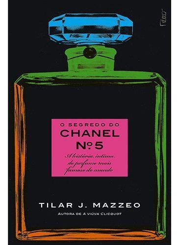 o Segredo Do Chanel Nº 5 - a História Íntima Do Perfume Mais Famoso Do Mundo