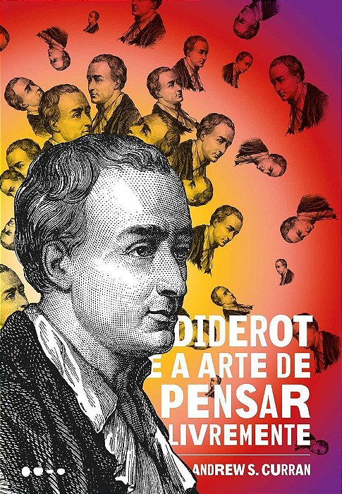 Diderot e a Arte De Pensar Livremente