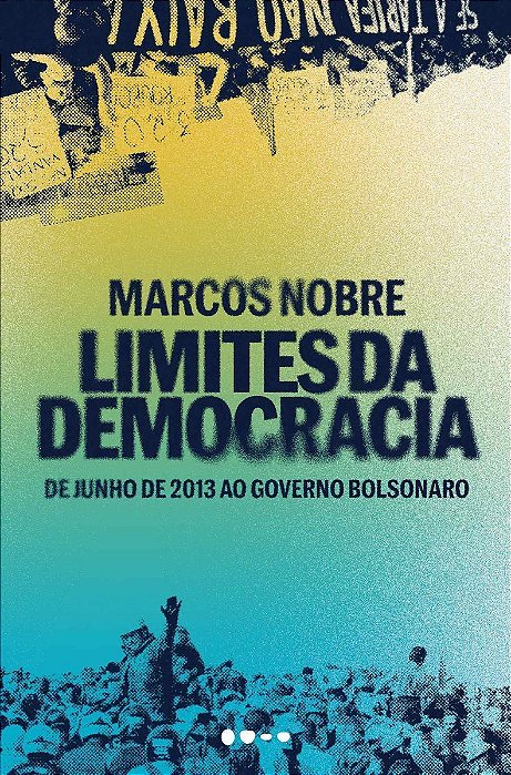 Limites da Democracia - De Junho de 2013 ao Governo Bolsonaro