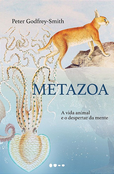 Metazoa - A Vida Animal e O Despertar da Mente