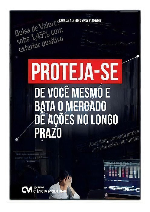Proteja-se de Você Mesmo e Bata o Mercado de Ações no Longo Prazo