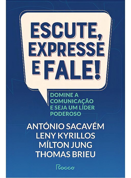 Escute, Expresse e Fale! - Domine a Comunicação e Seja Um Líder Poderoso