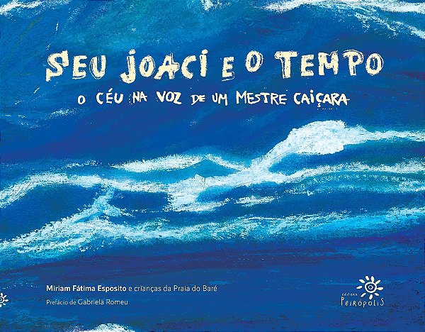 Seu Joaci e o Tempo - O Céu na Voz de Um Mestre Caiçara