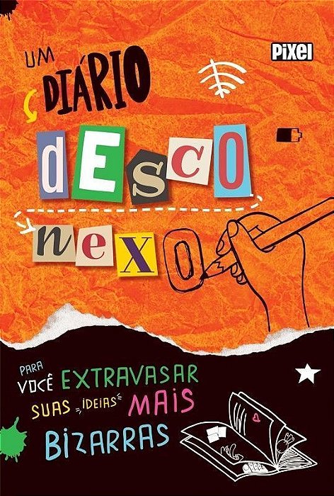 Um Diário Desconexo - Para Você Extravasar Suas Ideias Mais Bizarras
