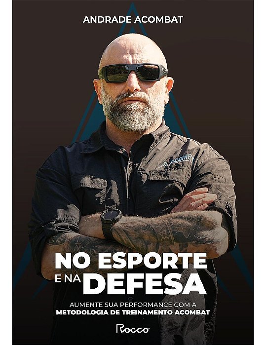 No Esporte e na Defesa - Aumente Sua Performance Com a Metodologia de Treinamento Acombat