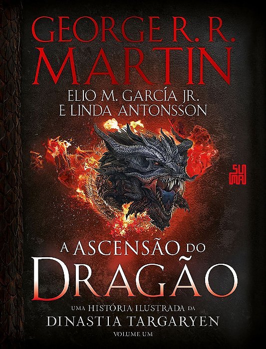 A Ascensão do Dragão - Uma História Ilustrada da Dinastia Targaryen - Vol. 01