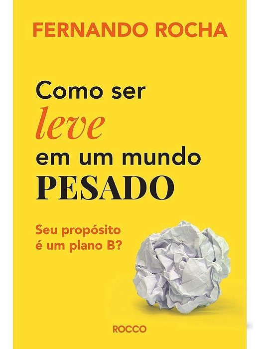 Como Ser Leve Em Um Mundo Pesado - Seu Propósito é Um Plano B?