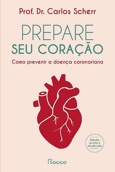 Prepare Seu Coração - Como Prevenir a Doença Coronariana