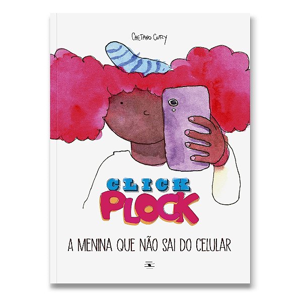 Click Plock: A Menina Que Não Sai do Celular