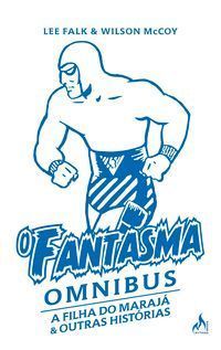 O Fantasma Omnibus - A Filha do Marajá & Outras Histórias