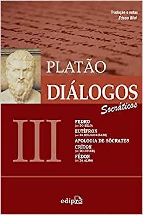 Diálogos 3 - Fedro, Eutifron, Apologia Sócrates
