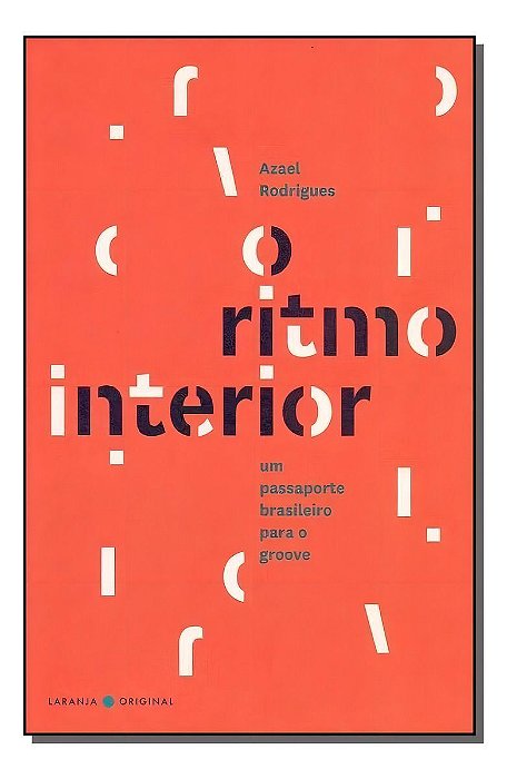 o Ritmo Interior / The Rhythm Within - Um Passaporte Brasileiro Para o Groove / a Brazilian Passport