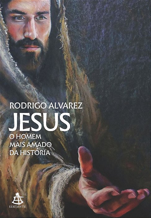 Jesus, o Homem Mais Amado Da História (Jesus, o Homem Mais Amado Da História - Livro 1)