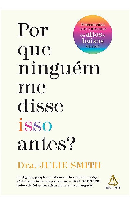 Por Que Ninguém Me Disse Isso Antes? - Ferramentas Para Enfrentar os Altos e Baixos da Vida
