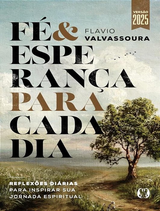 Fé & Esperança Para Cada Dia - Reflexões Diárias Para Inspirar Sua Jornada Espiritual