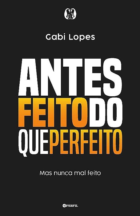 Antes Feito Do Que Perfeito - Mas Nunca Mal Feito
