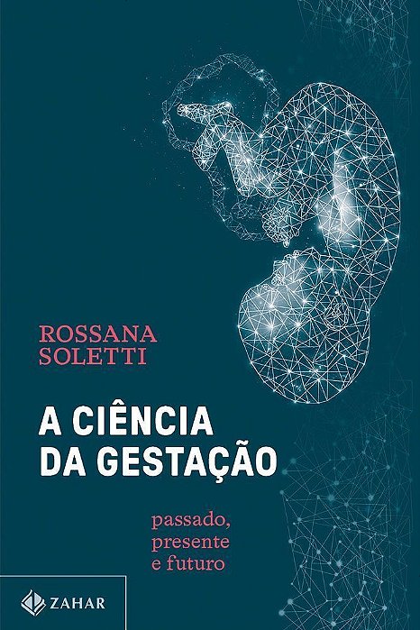 A Ciência Da Gestação - Passado, Presente E Futuro