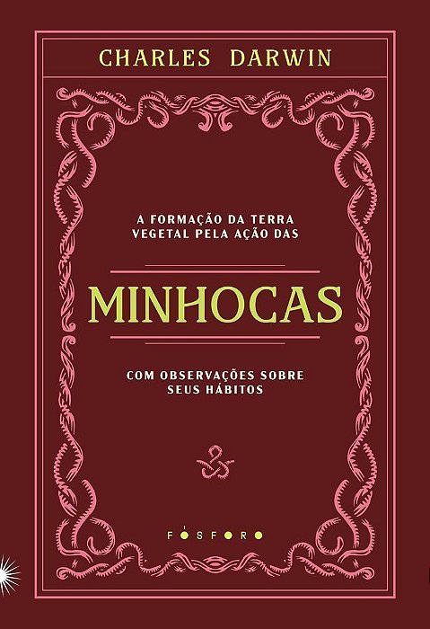 A Formação Da Terra Vegetal Pela Ação Das Minhocas, Com Observações Sobre Seus Hábitos
