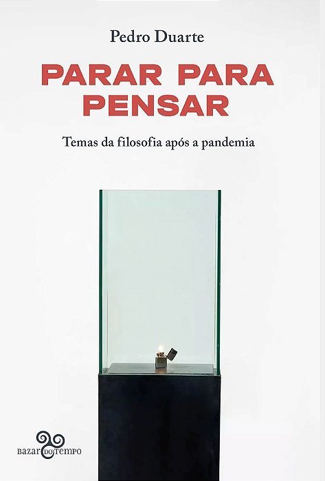Parar Para Pensar - Temas da Filosofia Após a Pandemia
