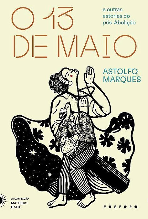 O Treze de Maio - E Outras Estórias do Pos-abolição