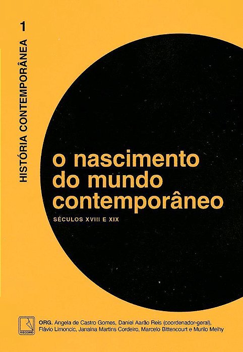 História Contemporânea - Vol. 01 - O Nascimento do Mundo Contemporâneo