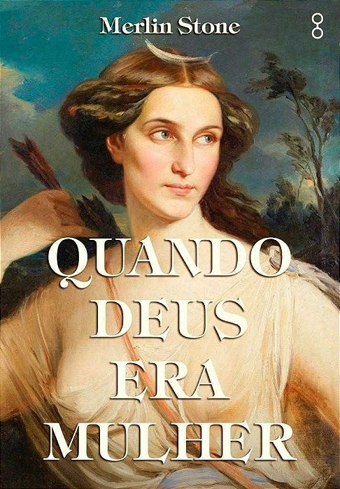 Quando Deus Era Mulher