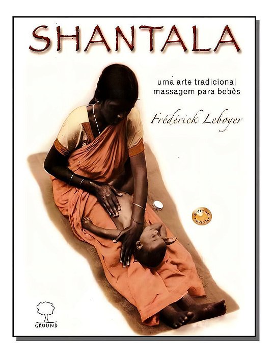 Shantala - Uma Arte Tradicional, Massagem Para Bebês